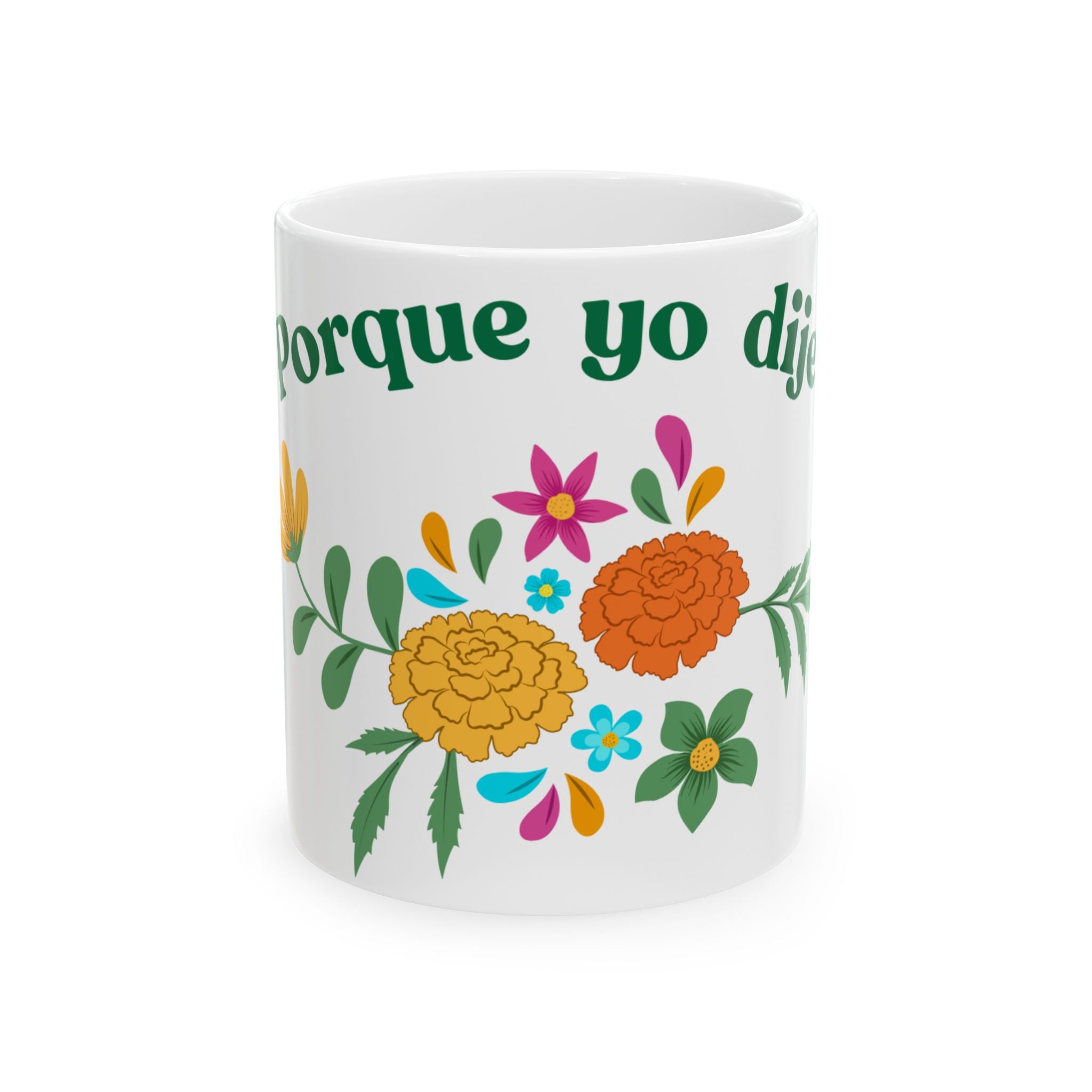 Porque Yo Dije Ceramic Mug — Spanish Floral Coffee Cup (11oz, 15oz)