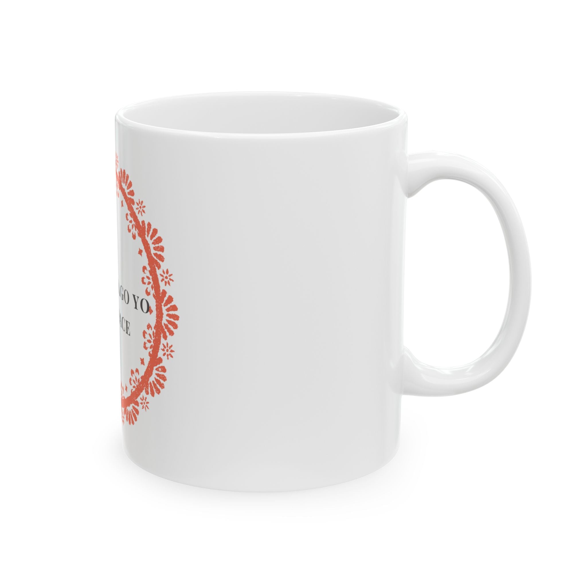 Spanish Saying Ceramic Mug - "Si no lo hago yo, no se hace" Coffee Cup (11oz, 15oz)